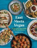 East Meets Vegan: The Best of Asian Home Cooking, Plant-Based and Delicious