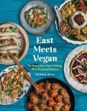 East Meets Vegan: The Best of Asian Home Cooking, Plant-Based and Delicious