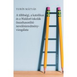 A t&ouml;bbs&eacute;gi, a katolikus &eacute;s a Waldorf-iskol&aacute;k &ouml;sszehasonl&iacute;t&oacute; nevel&eacute;sieredm&eacute;ny-vizsg&aacute;lata - Tur&oacute;s M&aacute;ty&aacute;s