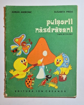Puișorii năzdrăvani &amp;ndash; Ilustr. Adrian Andronic, Text Elisabeta Preda, Ed. Ion Creangă, 1976 foto