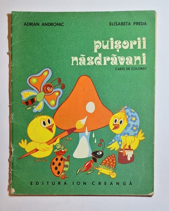 Puișorii năzdrăvani &ndash; Ilustr. Adrian Andronic, Text Elisabeta Preda, Ed. Ion Creangă, 1976