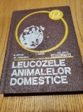 LEUCOZELE ANIMALELOR DOMESTICE - Miclea Eugen, Barna Ilie, Pirvu Gheorghe - Editura Ceres, 1978, 264 p.; tiraj: 3220 ex.