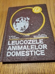 LEUCOZELE ANIMALELOR DOMESTICE - Miclea Eugen, Barna Ilie, Pirvu Gheorghe - Editura Ceres, 1978, 264 p.; tiraj: 3220 ex. foto