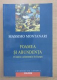 Foamea si abundenta O istorie a alimentatiei in Europa / Massimo Montanari