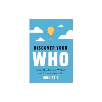 Discover Your WHO: Ignite the Answers Within and Reinvent Your Life foto