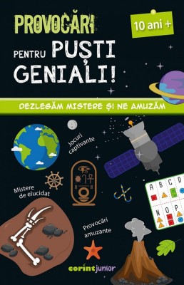 Provocari Pentru Pusti Geniali 10 Ani+. Dezlegam Mistere Si Ne Amuzam, Coline Creton, Remy Leglise - Editura Corint foto