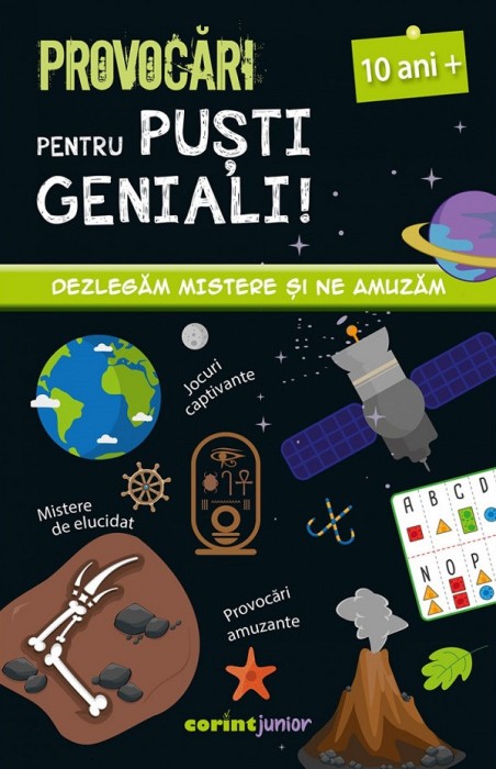 Provocari Pentru Pusti Geniali 10 Ani+. Dezlegam Mistere Si Ne Amuzam, Coline Creton, Remy Leglise - Editura Corint
