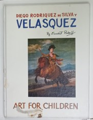 DIEGO RODRIGUEZ de SILVA y VELASQUEZ by ERNEST RABOFF , &#039; ART FOR CHILDREN &#039; , 1988
