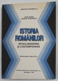 ISTORIA ROMANILOR - EPOCA MODERNA SI CONTEMPORANA , MANUAL PENTRU CLASA A XII -A de MIHAI MANEA si BOGDAN TEODORESCU , 1992