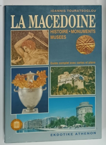 LA MACEDOINE , HISTOIRE , MONUMENTS , MUSEES , GUIDE COMPLET AVEC CARTES ET PLANS par IOANNIS TOURATSOGLOU , 1996