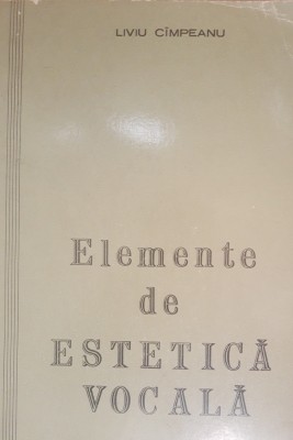 Elemente de estetica vocala - Liviu Cimpeanu foto
