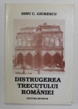 DISTRUGEREA TRECUTULUI ROMANIEI de DINU GIURESCU , 1994, DEDICATIE