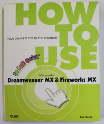 HOW TO USE MACROMEDIA DREAMWEAVER MX &amp;amp;amp, FIREWORKS MX by LON COLEY , 2003 foto