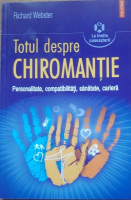 TOTUL DESPRE CHIROMANTIE ~ RICHARD WEBSTER foto