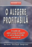 O ALEGERE PROFITABILA. INVATA SA OBTII CEEA CE MERITI SI SA TE BUCURI DE CEEA CE AI-DON HUTSON, CHRIS CROUCH, GE