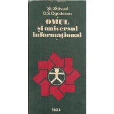 Omul si universul informational - Simion Doru Ogodescu, St. Stossel