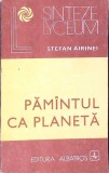 Pamantul ca Planeta - Stefan Airinei, Albatros 1982, Geografie, Carte veche Lyceum