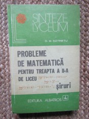 PROBLEME DE MATEMATICA PENTRU TREAPTA A II-A DE LICEU. SIRURI-D.M. BATINETU