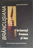 [COLECTIA BRANCUSIANA NR. 5 / CONSTANTIN BRANCUSI] NINA STANCULESCU - BRANCUSI, FRUMOS SI HAR (1997)