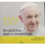 Cristian Radu Nema - Papa Francisc in gradina Maicii Domnului (Editia: 2019)