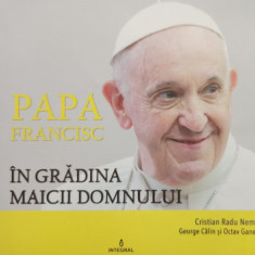 Cristian Radu Nema - Papa Francisc in gradina Maicii Domnului (editia 2019)