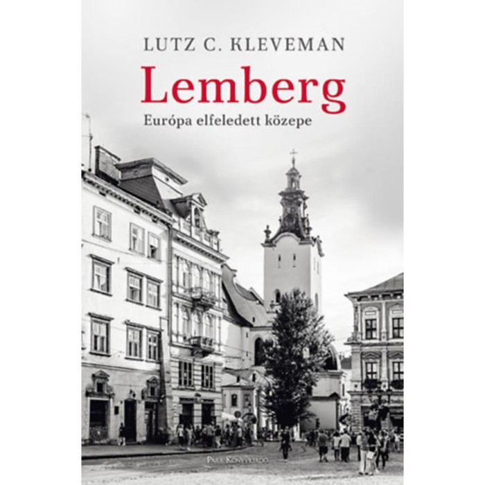 Lemberg - Eur&oacute;pa elfeledett k&ouml;zepe - Lutz C. Kleveman