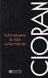 Emil Cioran - Schimbarea la fata a Romaniei