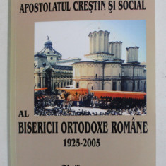 APOSTOLATUL CRESTIN SI SOCIAL AL BISERICII ORTODOXE ROMANE 1925 - 2005 , 2005 , PREZINTA INSEMNARI SI SUBLINIERI CU CREIONUL *