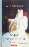 SOTIA PRESEDINTELUI de CURTIS SITTENFELD , 2009