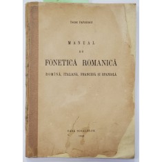 TACHE PAPAHAGI , MANUAL DE FONETICA ROMANICA , BUCURESTI 1943