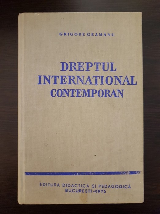 DREPTUL INTERNATIONAL CONTEMPORAN - Grigore Geamanu (volumul I)
