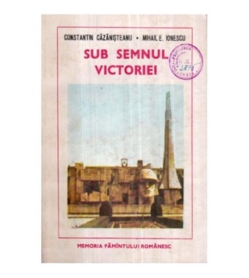 Constantin Cazanisteanu, Mihai E. Ionescu - Sub semnul victoriei - foto