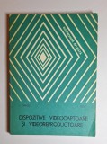 Dispozitive videocaptoare și videoreproductoare &ndash; Aut. Ion Dragu, Ion-Mihail Iosif, Ed. Tehnică, 1979