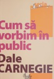 Cum să vorbim &icirc;n public - Dale Carnegie - Carte beletristică