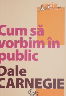 Cum sa vorbim in public &amp;ndash; Dale Carnegie foto
