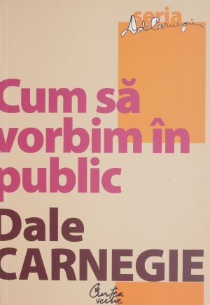 Cum sa vorbim in public &ndash; Dale Carnegie