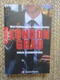 LONDON GRAD. INVAZIA OLIGARHILOR RUSI-MARK HOLLINGSWORTH, STEWART LANSLEY