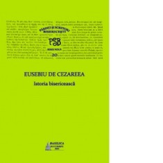 P.S.B. Vol. 20 - Eusebiu de Cezareea - Istoria bisericeasca - Eusebiu de Cezareea