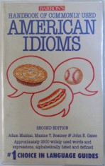 HANDBOOK OF COMMONLY USED - AMERICAN IDIOMS by ADAM MAKKAI... JOHN E . GATES , 1991