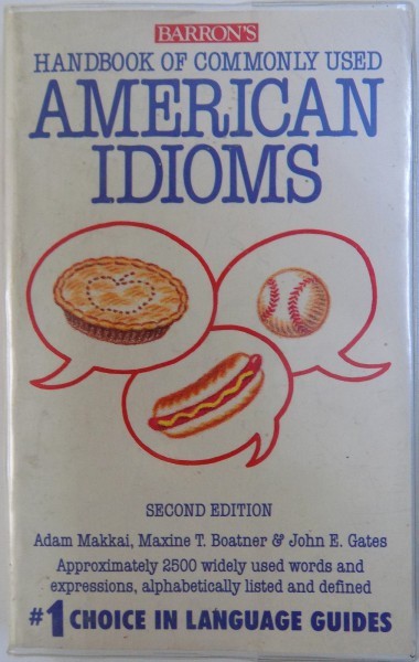 HANDBOOK OF COMMONLY USED - AMERICAN IDIOMS by ADAM MAKKAI... JOHN E . GATES , 1991
