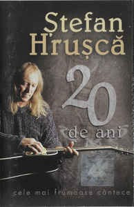 Casetaă audio Ștefan Hrușcă &lrm;&ndash; 20 De Ani, originală