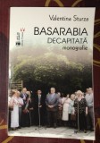 Valentina Sturza - Basarabia decapitata. Monografie