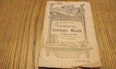 FILOZOFIE, SOCIOLOGIE, MORALA Pozitive - Hector Denis - Editura Librariei Universale Leon Alcalay, Biblioteca Pentru Toti Nr. 998, 1913, 100 p.