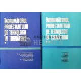 Indrumatorul proiectantului de tehnologii in turnatorii vol.1-2 - 1984 - V. Dumitrescu Si COLAB. ($U107)