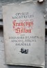 Opurile Magistrului Francoys Villon adica diata mare si lasata adaosul jergul si baladele