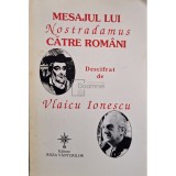 Vlaicu Ionescu - Mesajul lui Nostradamus catre romani (Editia: 1998)