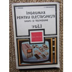 INDRUMAR PENTRU ELECTRONISTI RADIO SI TELEVIZIUNE - C. GAZDARU VOL.1