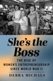 She's the Boss: The Rise of Women's Entrepreneurship Since World War II
