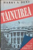 Tainuirea: Un Watergate in Fiecare din Noi - H.S. Dent, 1990, Romana, Istorie, Editura ALO, Carte Necartonata