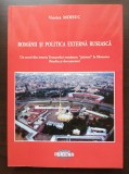 Viorica Moisuc - Rom&acirc;nii și politica externă rusească: un secol din istoria...